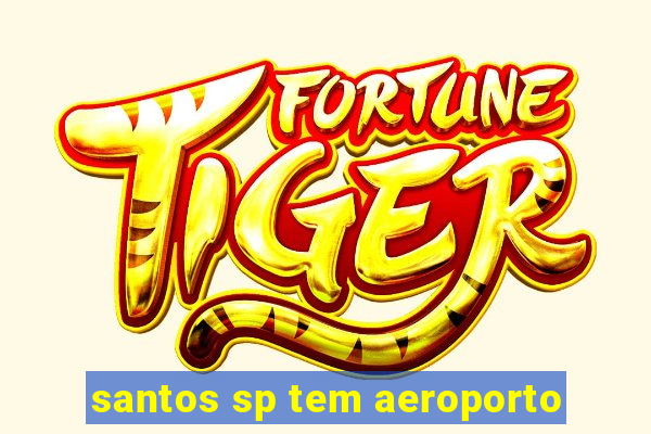 santos sp tem aeroporto